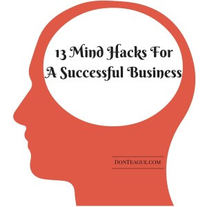 13 Mind Hacks For A Successful Business
